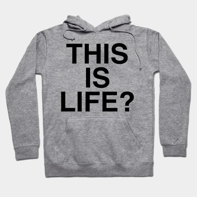 THIS IS LIFE Hoodie by TheCosmicTradingPost